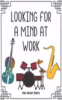 Looking for a mind at Work