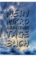 Mein Mikroabenteuer Tagebuch: Logbuch für die kleinen aber feinen Abenteuer, verrückte kuriose Outdoor-Erlebnisse direkt vor deiner Haustür - das Notizbuch für deine Reiseabenteu