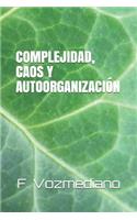 Complejidad, Caos Y Autoorganización