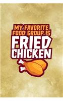 My Favorite Food Group Is Fried Chicken