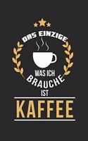 Das Einzige was ich brauche ist Kaffee