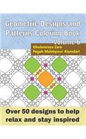 Geometric Designs and Patterns Coloring Book Volume 6: Over 50 designs to help relax and stay inspired(8 Geometric Coloring Book)