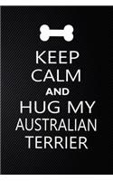 Keep Calm And Hug My Australian terrier: Cute Australian terrier Journal, Dog Notebook, Puppy Diary. Stylish Lined Notebook For Australian terrier Dog Lovers, Australian terrier Mom, dad lo