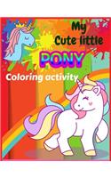 MY Cute little PONY Coloring activity