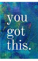 You Got This