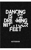 Dancing Is Like Dreaming With Your Feet