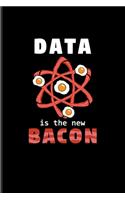 Data Is The New Bacon
