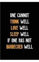 One Cannot Think Well Love Well Sleep Well If One Has Not Barbecued Well