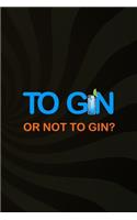 To Gin Or Not To Gin?