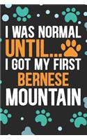 I Was Normal Until I Got My First Bernese Mountain: Cool Bernese Mountain Dog Journal Notebook - Bernese Mountain Puppy Lover Gifts - Funny Bernese Mountain Dog Notebook - Bernese Mountain Owner Gifts
