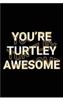 You're Turtley Awesome