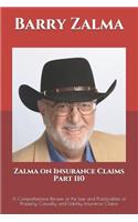 Zalma on Insurance Claims Part 110: A Comprehensive Review of the Law and Practicalities of Property, Casualty and Liability Insurance Claims