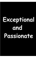 Exceptional and Passionate