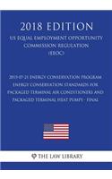 2015-07-21 Energy Conservation Program - Energy Conservation Standards for Packaged Terminal Air Conditioners and Packaged Terminal Heat Pumps - Final (US Energy Efficiency and Renewable Energy Office Regulation) (EERE) (2018 Edition)