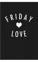 Friday Love: A 6x9 Inch Matte Softcover Journal Notebook with 120 Blank Lined Pages and a Funny Cover Slogan