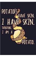 Potatoes Have Skin. I Have a Skin. Therefore I Am a Potato: Blank Lined Journal to Write in - Ruled Writing Notebook