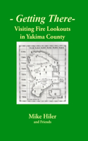 Getting There- Visiting Fire Lookouts in Yakima County