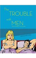The Trouble with Men