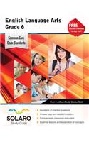 Common Core English Language Arts Grade 6: Solaro Study Guide
