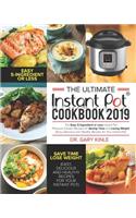 Ultimate Instant Pot Cookbook 2019: The Easy 5-Ingredient or less Instant Pot Pressure Cooker Recipes for Saving Time and Losing Weight (Easy, Delicious and Healthy Recipes)