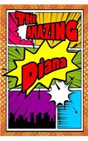 The Amazing Diana: Fantastic Action Packed Writing Journal, Notebook, Diary, Feature 120 Pages with a Matte Finish Cover. Perfect for Note Taking, Diary Entry, Journal