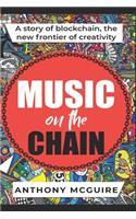 Music on the Chain: A Story of Blockchain, the New Frontier of Creativity