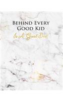 Behind Every Good Kid Is a Great Dad: A Journal for Modern Living