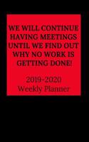 We Will Continue Having Meetings Until We Find Out Why No Work Is Getting Done!