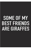 Some of My Best Friends Are Giraffes: A 6x9 Inch Matte Softcover Journal Notebook with 120 Blank Lined Pages and a Funny Animal Loving Cover Slogan