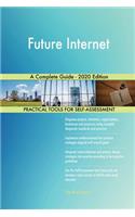 Future Internet A Complete Guide - 2020 Edition