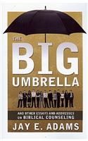 Big Umbrella and Other Essays and Addresses on Biblical Counseling