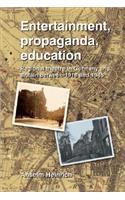 Entertainment, Propaganda, Education