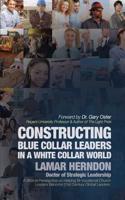 Constructing Blue Collar Leaders in a White Collar World: A Biblical Perspective on Helping Bi-Vocational Church Leaders Become 21st Century Global Le