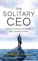 Solitary CEO: How To Overcome The Isolation That's Holding You Back