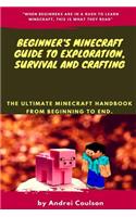 Beginner's Minecraft Guide to Exploration, Survival and Crafting