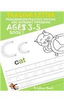 Tracing Letter Preschoolers Practice Writing ABC Alphabet Workbook*Kids Ages 3-5: (1 Tracing Letter Book 1)