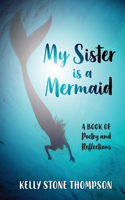 My Sister is a Mermaid: A Book of Poetry and Reflections