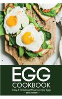 Egg Cookbook: Easy Delicious Ways to Enjoy Eggs
