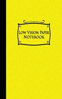 Low Vision Paper Notebook: Low Vision Book, Low Vision Notebook Paper, Yellow Cover, 8.5" x 11", 200 pages