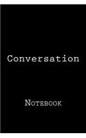 Conversation: Notebook, 150 lined pages, softcover, 6 x 9