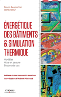 Energétique des bâtiments et simulation thermique: Modèles - Mise en oeuvre - Études de cas.