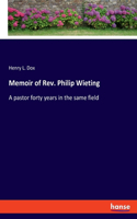 Memoir of Rev. Philip Wieting: A pastor forty years in the same field