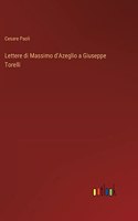 Lettere di Massimo d'Azeglio a Giuseppe Torelli