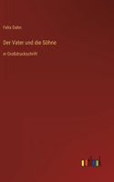 Der Vater und die Söhne: in Großdruckschrift