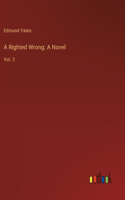 A Righted Wrong: A Novel: Vol. 2