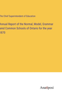 Annual Report of the Normal, Model, Grammar amd Common Schools of Ontario for the year 1870