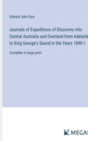 Journals of Expeditions of Discovery into Central Australia and Overland from Adelaide to King George's Sound in the Years 1840-1