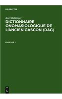 Dictionnaire Onomasiologique de L'Ancien Gascon (Dag). Fasicule 1