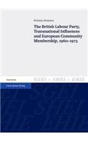 The British Labour Party, Transnational Influences and European Community Membership, 1960-1973