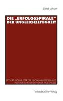 Die „Erfolgsspirale“ der Ungleichzeitigkeit